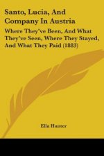 Santo, Lucia, And Company In Austria: Where They've Been, And What They've Seen, Where They Stayed, And What They Paid (1883)