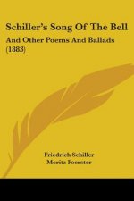 Schiller's Song Of The Bell: And Other Poems And Ballads (1883)