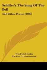 Schiller's The Song Of The Bell: And Other Poems (1896)