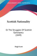 Scottish Nationality: Or The Struggles Of Scottish Episcopacy (1849)