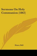 Sermons On Holy Communion (1862)