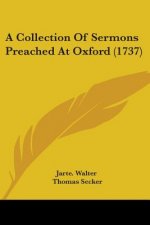 A Collection Of Sermons Preached At Oxford (1737)
