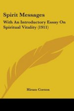 Spirit Messages: With An Introductory Essay On Spiritual Vitality (1911)