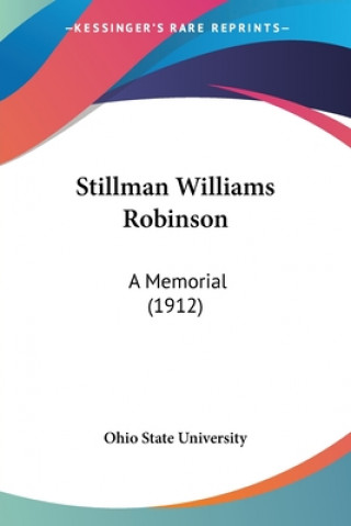 Stillman Williams Robinson: A Memorial (1912)