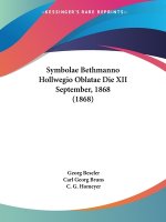 Symbolae Bethmanno Hollwegio Oblatae Die XII September, 1868 (1868)