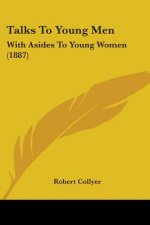 Talks To Young Men: With Asides To Young Women (1887)