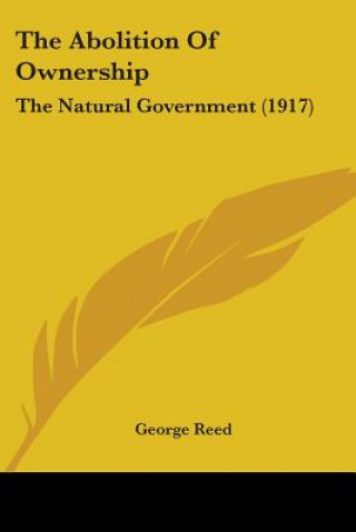 The Abolition Of Ownership: The Natural Government (1917)