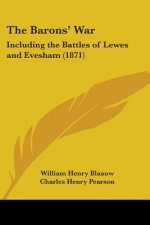 The Barons' War: Including the Battles of Lewes and Evesham (1871)