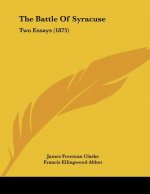 The Battle Of Syracuse: Two Essays (1875)