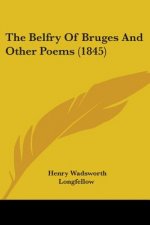 The Belfry Of Bruges And Other Poems (1845)