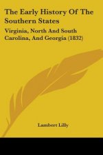 The Early History Of The Southern States: Virginia, North And South Carolina, And Georgia (1832)