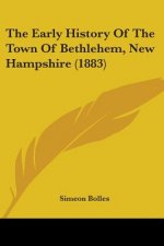 The Early History Of The Town Of Bethlehem, New Hampshire (1883)