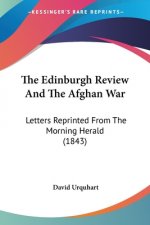 The Edinburgh Review And The Afghan War: Letters Reprinted From The Morning Herald (1843)