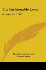 The Fashionable Lover: A Comedy (1772)