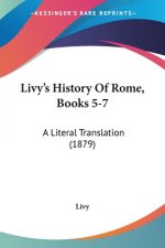 Livy's History Of Rome, Books 5-7: A Literal Translation (1879)