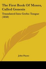 The First Book Of Moses, Called Genesis: Translated Into Grebo Tongue (1850)
