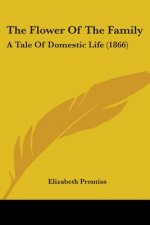 The Flower Of The Family: A Tale Of Domestic Life (1866)