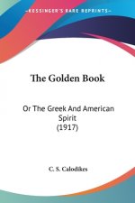 The Golden Book: Or The Greek And American Spirit (1917)