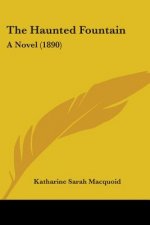 The Haunted Fountain: A Novel (1890)