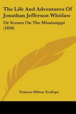 The Life And Adventures Of Jonathan Jefferson Whitlaw: Or Scenes On The Mississippi (1836)