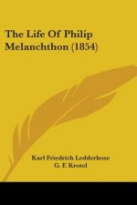 The Life Of Philip Melanchthon (1854)