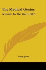 The Medical Genius: A Guide To The Cure (1887)