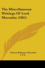 The Miscellaneous Writings Of Lord Macaulay (1865)