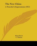 The New China: A Traveler's Impressions (1912)