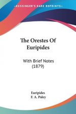 The Orestes Of Euripides: With Brief Notes (1879)