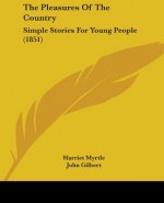 The Pleasures Of The Country: Simple Stories For Young People (1851)
