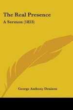 The Real Presence: A Sermon (1853)