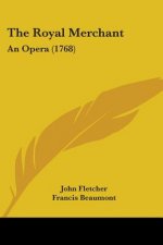 The Royal Merchant: An Opera (1768)