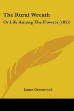 The Rural Wreath: Or Life Among The Flowers (1855)
