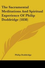 The Sacramental Meditations And Spiritual Experience Of Philip Doddridge (1838)