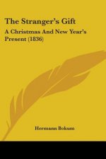 The Stranger's Gift: A Christmas And New Year's Present (1836)