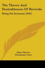 The Theory And Desirableness Of Revivals: Being Six Sermons (1842)