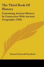 The Third Book Of History: Containing Ancient History In Connection With Ancient Geography (1850)