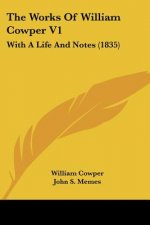 The Works Of William Cowper V1: With A Life And Notes (1835)