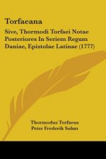 Torfaeana: Sive, Thormodi Torfaei Notae Posteriores In Seriem Regum Daniae, Epistolae Latinae (1777)