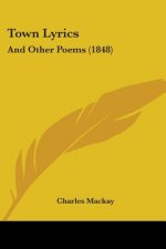 Town Lyrics: And Other Poems (1848)