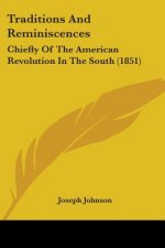 Traditions And Reminiscences: Chiefly Of The American Revolution In The South (1851)