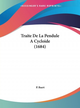 Traite De La Pendule A Cycloide (1684)