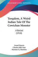 Tsoqalem, A Weird Indian Tale Of The Cowichan Monster: A Ballad (1918)