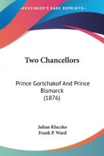 Two Chancellors: Prince Gortchakof And Prince Bismarck (1876)