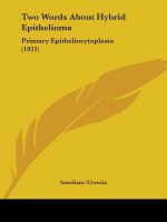 Two Words About Hybrid Epithelioma: Primary Epitheliocytoplasia (1921)