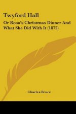Twyford Hall: Or Rosa's Christmas Dinner And What She Did With It (1872)