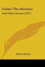 Under The Hermes: And Other Stories (1917)