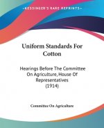 Uniform Standards For Cotton: Hearings Before The Committee On Agriculture, House Of Representatives (1914)