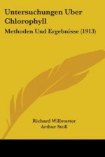 Untersuchungen Uber Chlorophyll: Methoden Und Ergebnisse (1913)