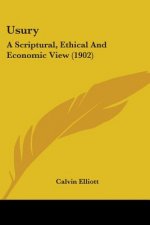 Usury: A Scriptural, Ethical And Economic View (1902)